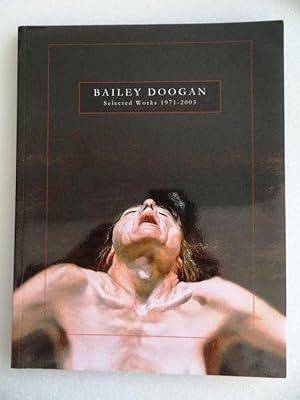 Seller image for Bailey Doogan: Selected Works 1971-2005 for sale by Mullen Books, ABAA