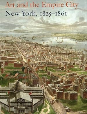 Seller image for Art and the Empire City: New York, 1825-1861 for sale by LEFT COAST BOOKS