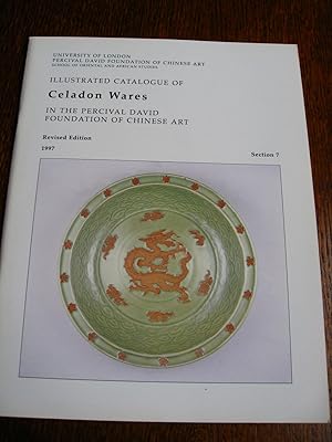 Seller image for Illustrated Catalogue of Celadon Wares in the Percival David Foundation of Chinese Art. Section 7. Revised Edition. for sale by Stoneman Press