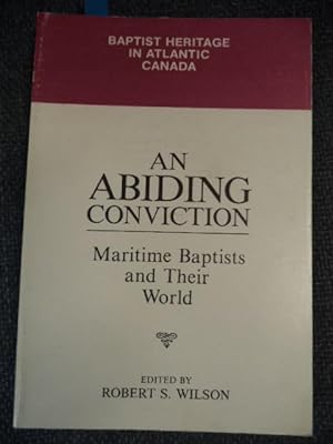 An Abiding Conviction: Maritime Baptists and Their World