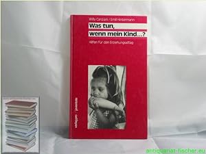 Seller image for Was tun, wenn mein Kind .? : Hilfen fr den Erziehungsalltag. Emil Hintermann for sale by Antiquariat-Fischer - Preise inkl. MWST