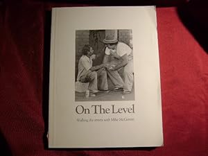 Image du vendeur pour On the Level. Inscribed by the author. Walking the Streets with Mike McGarvin. mis en vente par BookMine
