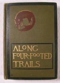 Seller image for Along Four-Footed Trails : Wild Animals of the Plains as I Knew Them for sale by Resource Books, LLC