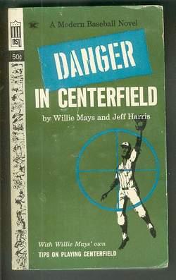 Seller image for Danger In Centerfield -- A Modern Baseball Novel (ASL - American Sports Library Book #F116) includes Tips on Playing Centerfield by Willie Mays for sale by Comic World