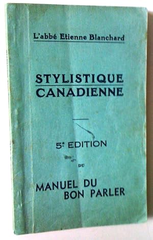 Seller image for Stylistique canadienne: cinquime dition du manuel du bon parler for sale by Claudine Bouvier