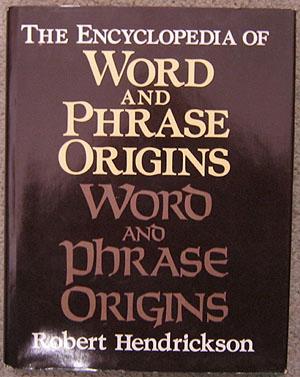 The Encyclopedia of Word and Phrase Origins
