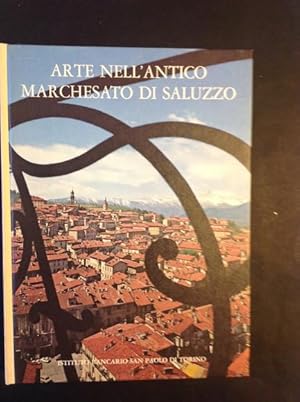 Seller image for ARTE NELL'ANTICO MARCHESATO DI SALUZZO for sale by Il Mondo Nuovo