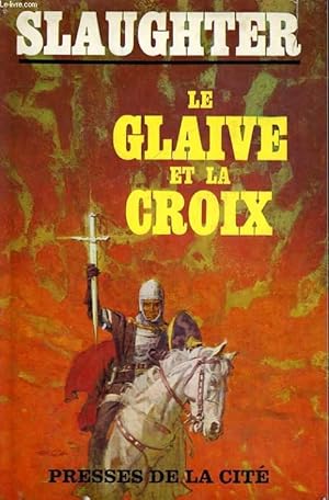 Immagine del venditore per LE GLAIVE ET LA CROIX - VIE DE CONSTANTIN LE GRAND, EMPEREUR CHRETIEN venduto da Le-Livre