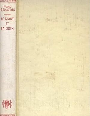 Immagine del venditore per LE GLAIVE ET LA CROIX - VIE DE CONSTANTIN LE GRAND, EMPEREUR CHRETIEN venduto da Le-Livre
