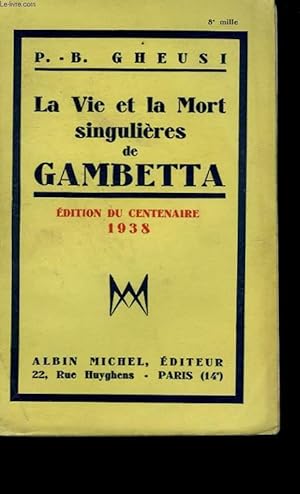 Bild des Verkufers fr LA VIE ET LA MORT SINGULIERES DE GAMBETTA. zum Verkauf von Le-Livre