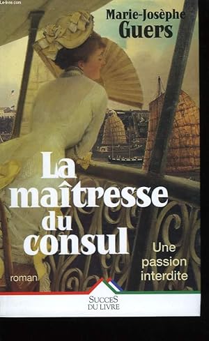 Image du vendeur pour LA MAITRESSE DU CONSUL. UNE PASSION INTERDITE. mis en vente par Le-Livre
