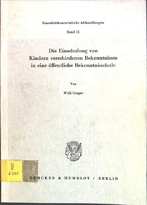 Imagen del vendedor de Die Einschulung von Kindern verschiedenen Bekenntnisse in eine ffentliche Bekenntnisschule Staatsrechtliche Abhandlungen; Bd. 11 a la venta por books4less (Versandantiquariat Petra Gros GmbH & Co. KG)