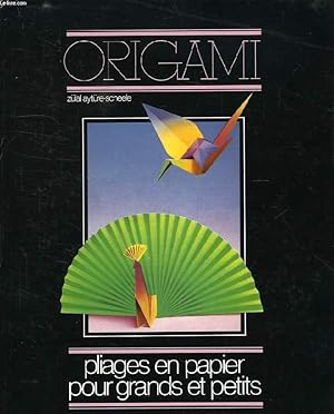Seller image for ORIGAMI, PLIAGES EN PAPIER POUR GRANDS ET PETITS for sale by Le-Livre