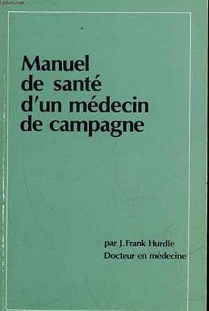 Bild des Verkufers fr LE MANUEL DE SANTE D'UN MEDECIN DE CAMPAGNE zum Verkauf von Le-Livre