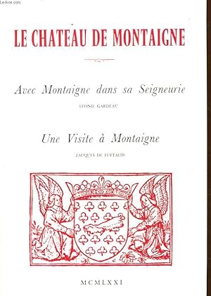 Imagen del vendedor de LE CHATEAU DE MONTAIGNE - AVEC MONTAIGNE DANS SA SEIGNEURIE - UNE VISITE A MONTAIGNE a la venta por Le-Livre