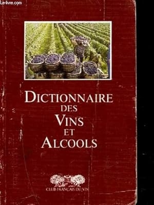 Seller image for DICTIONNAIRE DES VINS ET ALCOOLS for sale by Le-Livre