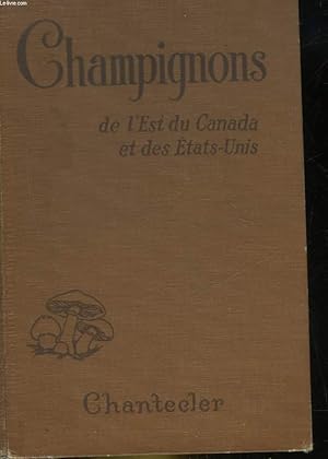 Seller image for CHAMPIGNONS DE L'EST DU CANADA ET DES ETATS-UNIS - COMMENT RECONNAITRE ET UTILISER LES ESPECES COMESTIBLES for sale by Le-Livre