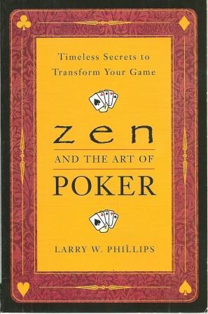 Image du vendeur pour Zen and the Art of Poker: Timeless Secrets to Transform Your Game mis en vente par Works on Paper