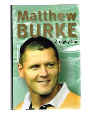 Bild des Verkufers fr Matthew Burke : A Rugby Life zum Verkauf von Berry Books