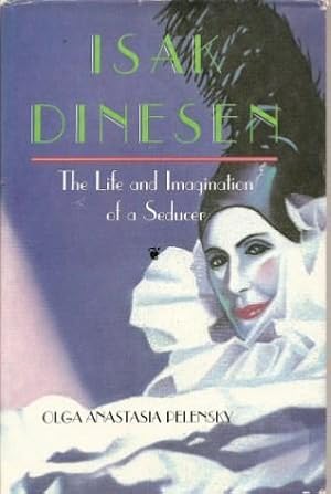 Imagen del vendedor de Isak Dinesen: The Life and Imagination of a Seducer a la venta por Works on Paper