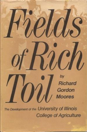 Image du vendeur pour Fields of Rich Toil: The Development of the University of Illinois, College of Agriculture mis en vente par Works on Paper