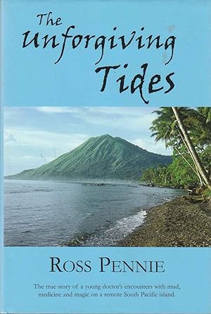 Imagen del vendedor de The Unforgiving Tides: The True Story Of A Young Doctor's Encounters With Mud, Medicine And Magic On A Remote South Pacific Island a la venta por Riverwash Books (IOBA)