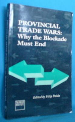 Seller image for Provincial Trade Wars: Why the Blockade Must End for sale by Alhambra Books