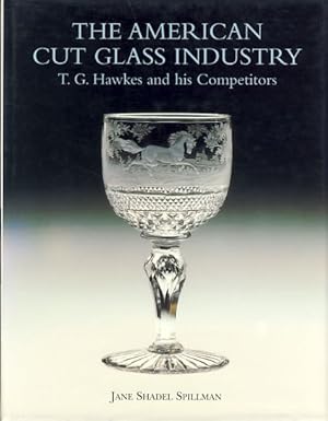 Seller image for The American cut glass industry. T.G. Hawkes and his competitors. for sale by Fundus-Online GbR Borkert Schwarz Zerfa