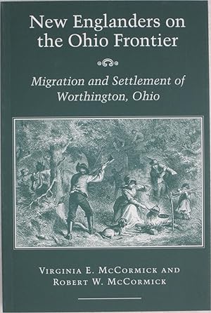 Bild des Verkufers fr New Englanders on the Ohio Frontier: Migration & Settlement of Worthington,Ohio. zum Verkauf von Powell's Bookstores Chicago, ABAA