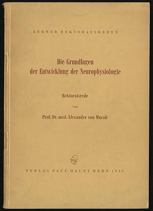 Bild des Verkufers fr BERNER REKTORATSREDEN: DIE GRUNDLAGEN DER ENTWICKLUNG DER NEUROPHYSIOLOGIE zum Verkauf von Between the Covers-Rare Books, Inc. ABAA