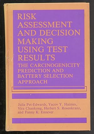 Seller image for Risk Assessment and Decision Making Using Test Results: The Carcinogenicity Prediction and Battery Selection Approach for sale by Between the Covers-Rare Books, Inc. ABAA