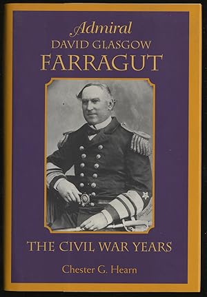 Seller image for Admiral David Glasgow Farragut: The Civil War Years for sale by Between the Covers-Rare Books, Inc. ABAA