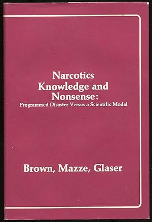 Seller image for NARCOTICS KNOWLEDGE AND NONSENSE: PROGRAM DISASTER VERSUS A SCIENTIFIC MODEL for sale by Between the Covers-Rare Books, Inc. ABAA
