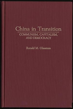 Image du vendeur pour CHINA IN TRANSITION: COMMUNISM, CAPITALISM, AND DEMOCRACY mis en vente par Between the Covers-Rare Books, Inc. ABAA