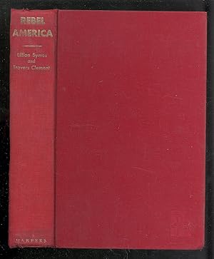 Image du vendeur pour REBEL AMERICA: THE STORY OF SOCIAL REVOLT IN THE UnitED STATES mis en vente par Between the Covers-Rare Books, Inc. ABAA