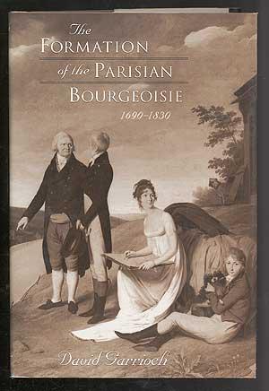 Seller image for THE FORMATION OF THE PARISIAN BOURGEOISIE, 1690-1830 for sale by Between the Covers-Rare Books, Inc. ABAA