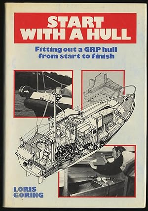 Seller image for START WITH A HULL: FITTING OUT A GRP HULL FROM START TO FINISH for sale by Between the Covers-Rare Books, Inc. ABAA