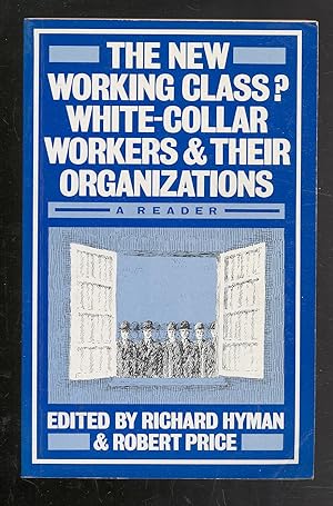 Imagen del vendedor de THE NEW WORKING CLASS? WHITE COLLAR WORKERS & THEIR ORGANIZATIONS: A READER a la venta por Between the Covers-Rare Books, Inc. ABAA