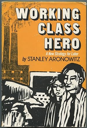 Bild des Verkufers fr WORKING CLASS HERO: A NEW STRATEGY FOR LABOR zum Verkauf von Between the Covers-Rare Books, Inc. ABAA