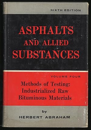 Image du vendeur pour ASPHALTS AND ALLIED SUBSTANCES: Volume Four, Methods of Testing: Industrialized Raw Bituminous Materials mis en vente par Between the Covers-Rare Books, Inc. ABAA