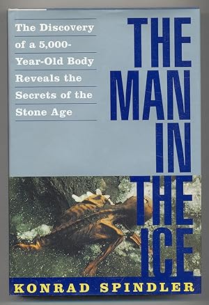 Seller image for The Man in the Ice: The Discovery of a 5,000-Year-Old Body Reveals the Secrets of the Stone Age for sale by Between the Covers-Rare Books, Inc. ABAA