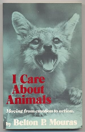 Bild des Verkufers fr I Care About Animals: Moving From Emotion to Action zum Verkauf von Between the Covers-Rare Books, Inc. ABAA