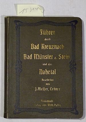 Führer durch Bad Kreuznach, Bad Münster am Stein und das Nahetal mit seinen angrenzenden Gebieten.