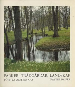 Parker, Tradgardar, Landskap: Fornya Och Bevara