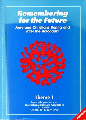 Seller image for REMEMBERING FOR THE FUTURE, JEWS AND CHRISTIANS DURING AND AFTER THE HOLOCAUST, Theme I : Papers to be presented at an International Scholars Conference to be held in oxford 10-13 July 1988 for sale by Pendleburys - the bookshop in the hills