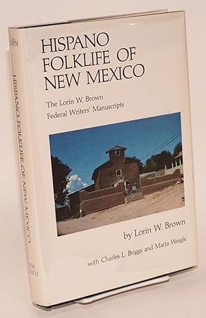 Immagine del venditore per Hispano folklife of New Mexico: the Lorin W. Brown Federal Writers' Project manuscripts venduto da Bolerium Books Inc.