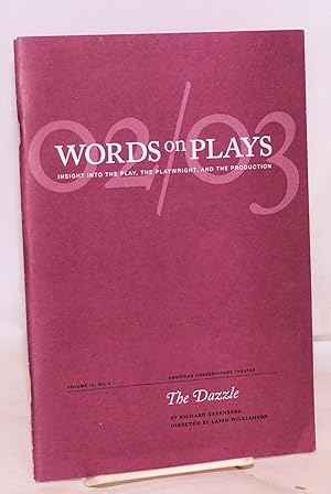 Bild des Verkufers fr Words on Plays: The Dazzle; insight into the play, the playwright, and the production zum Verkauf von Bolerium Books Inc.