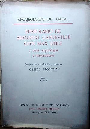 Epistolario de Augusto Capdeville con Max Uhle y otros arqueólogos e historiadores. Compilación, ...