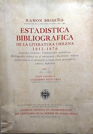 Estadística Bibliográfica de la Literatura Chilena 1812-1876. Impresos chilenos - Publicaciones p...