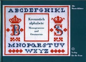 Kreuzstichalphabete Monogramme und Ornamente - Alte Musterblätter